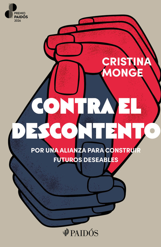 Contra el descontento: Por una alianza para construir futuros deseables. Premio Paidós 2026 / Against Discontent: Building Desirable Futures (An Essay)