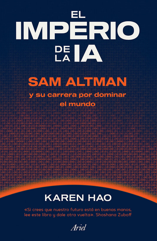 El imperio de la IA: Sam Altman y su carrera por dominar el mundo / Empire of AI