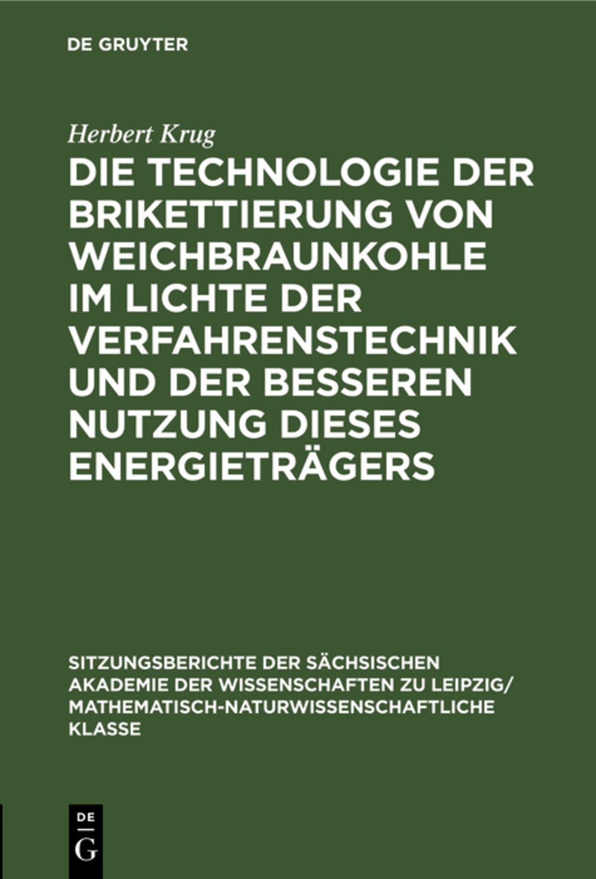 Die Technologie der Brikettierung von Weichbraunkohle im Lichte der Verfahrenstechnik und der besseren Nutzung dieses Energieträgers