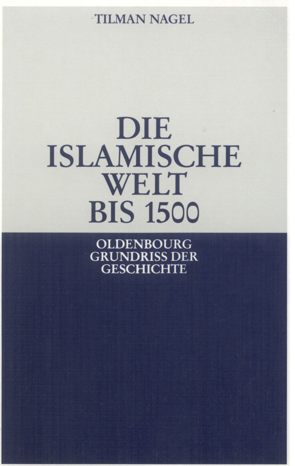 Cover image for Die islamische Welt bis 1500 ISBN 9783486530117