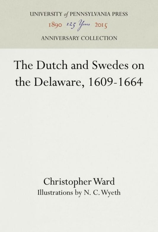 The Dutch and Swedes on the Delaware, 1609-1664