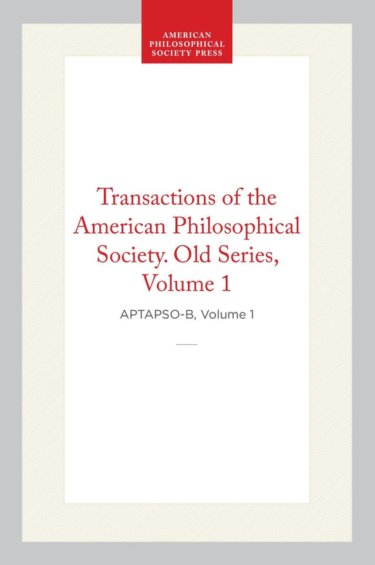 Transactions of the American Philosophical Society, Old Series, Vol 1, 1769-1771 (Corrected Edition)