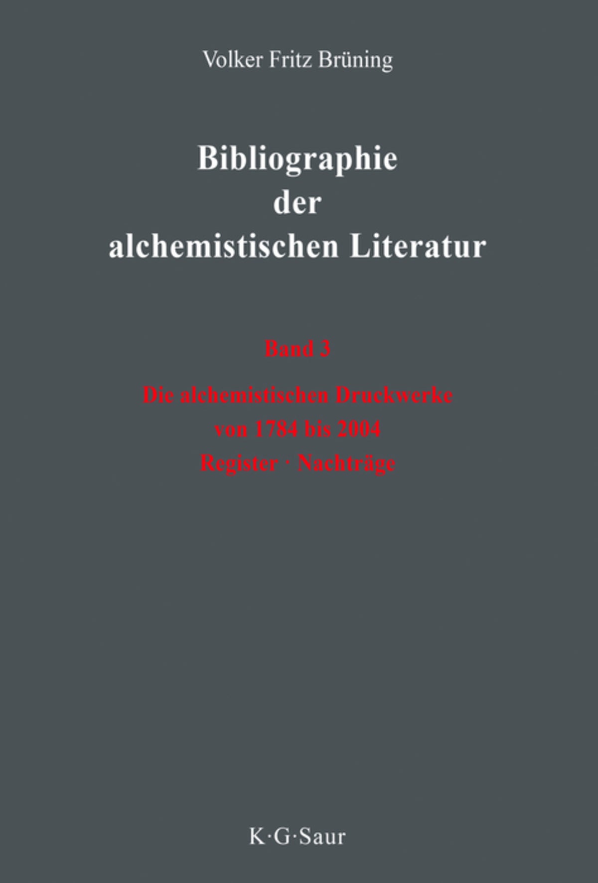 Die alchemistischen Druckwerke von 1784 bis 2004. Register. Nachträge