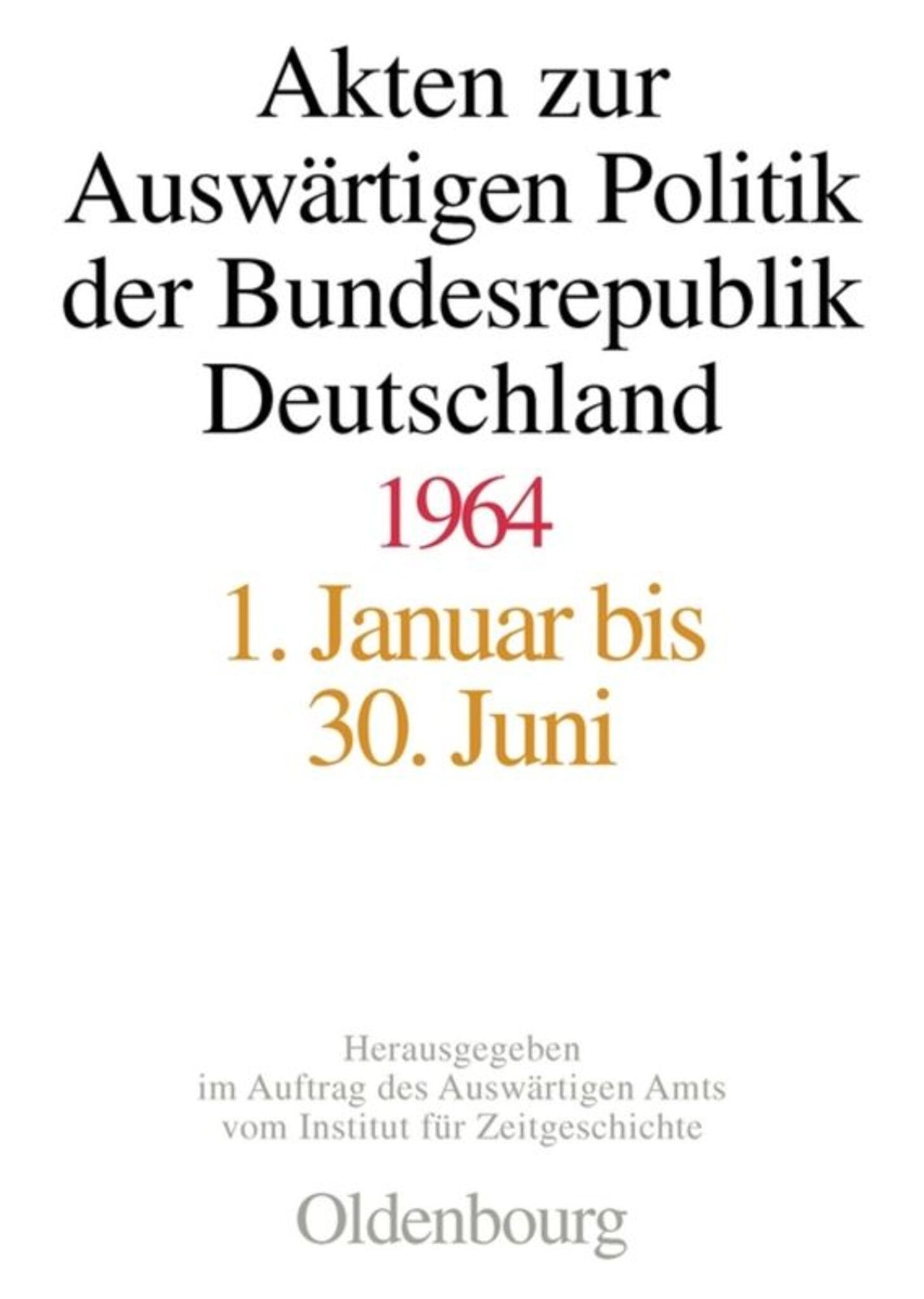 Akten zur Auswärtigen Politik der Bundesrepublik Deutschland 1964