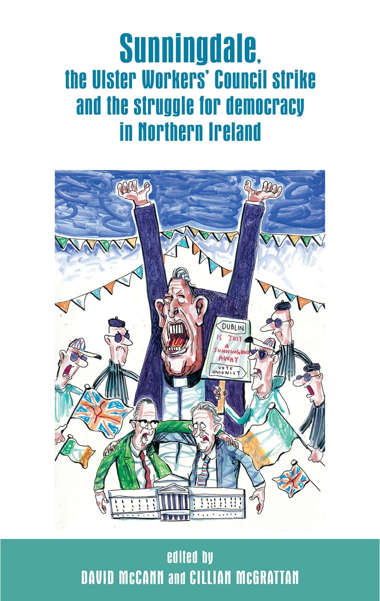 Cover image for Sunningdale, the Ulster Workers' Council strike and the struggle for democracy in Northern Ireland ISBN 9780719099519
