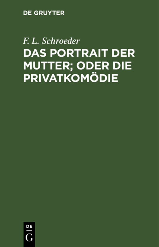 Das Portrait der Mutter; oder Die Privatkomödie