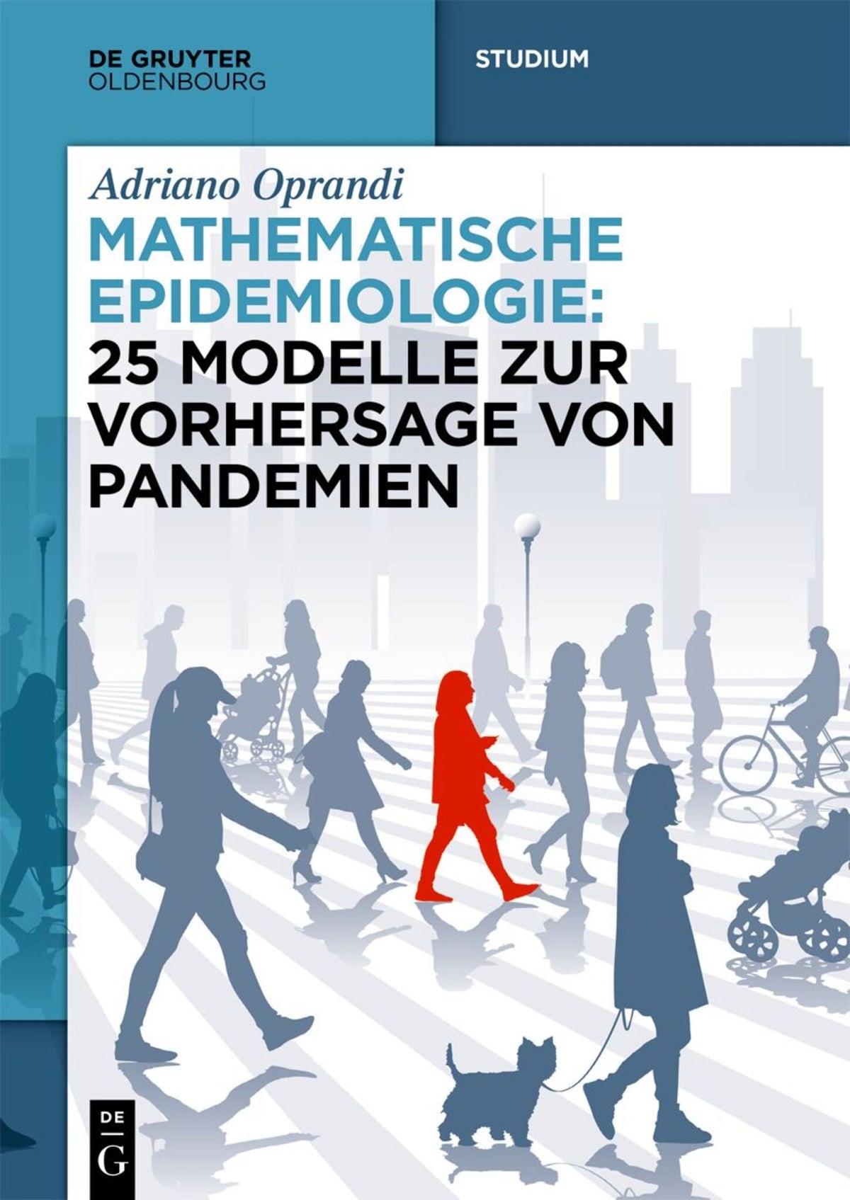 Cover image for Mathematische Epidemiologie: 25 Modelle zur Vorhersage von Pandemien ISBN 9783111345130