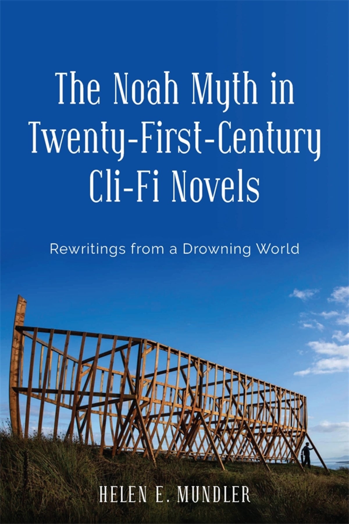 Cover image for The Noah Myth in Twenty-First-Century Cli-Fi Novels ISBN 9781640141315