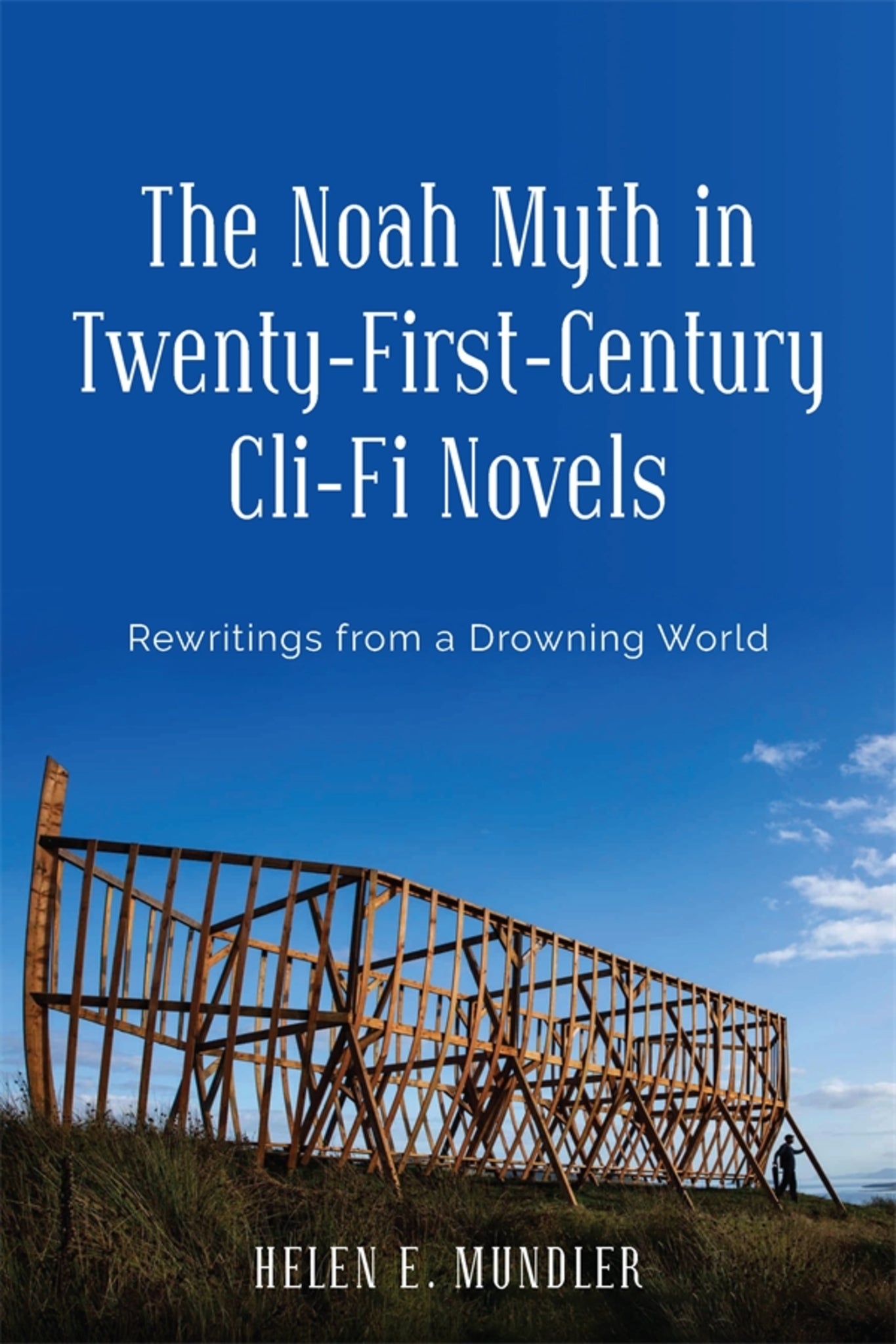 Cover image for The Noah Myth in Twenty-First-Century Cli-Fi Novels ISBN 9781640141315