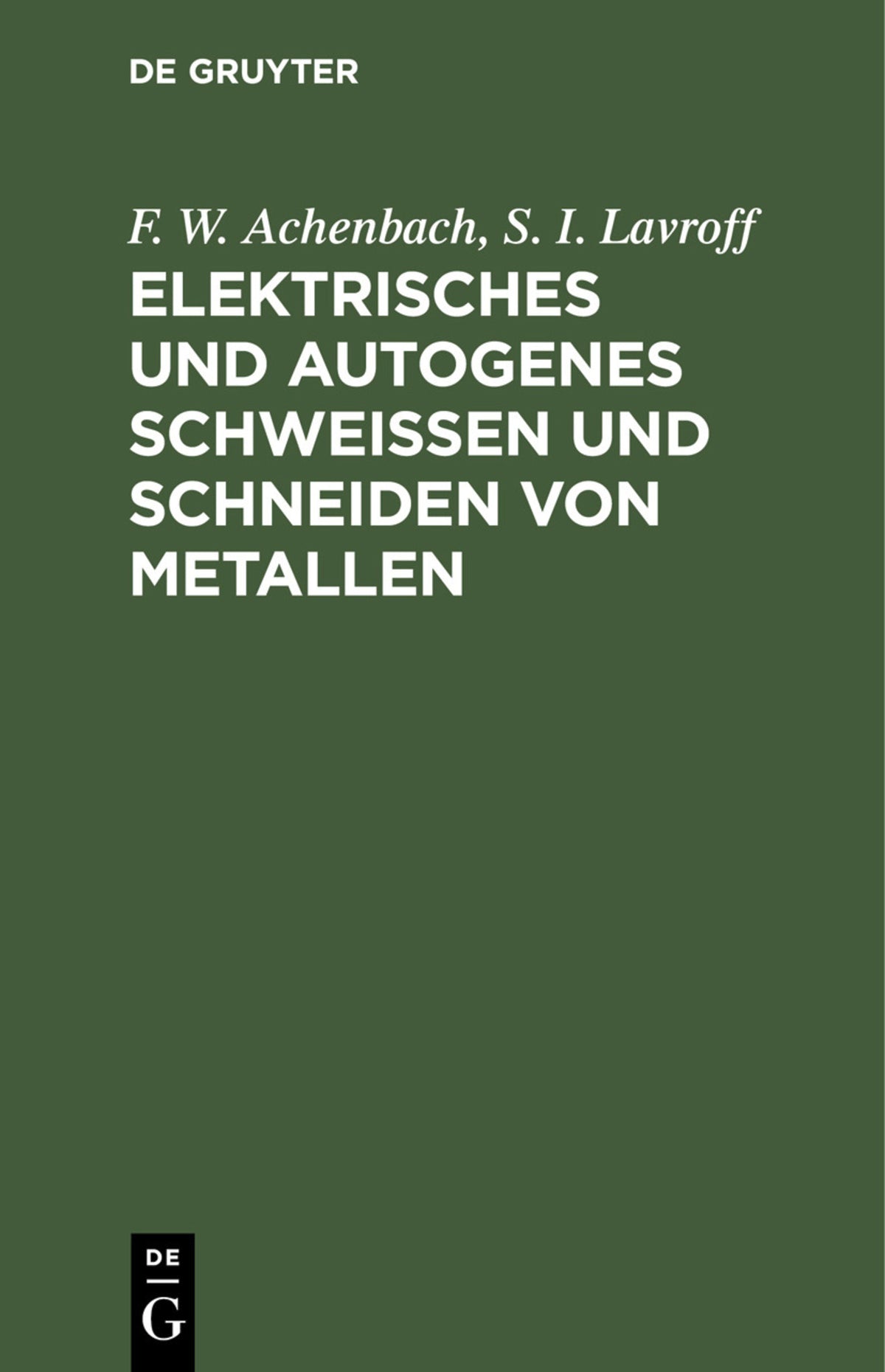 Cover image for Elektrisches und autogenes Schweißen und Schneiden von Metallen ISBN 9783112440711