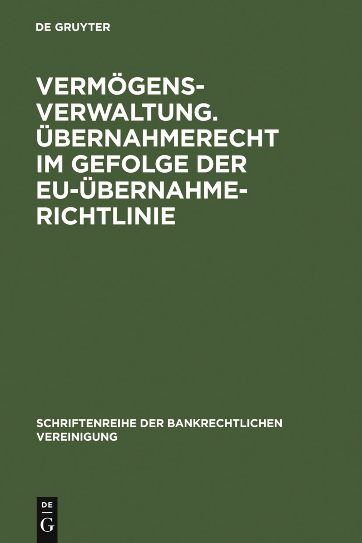 Cover image for Vermögensverwaltung. Übernahmerecht im Gefolge der EU-Übernahmerichtlinie. ISBN 9783899493511