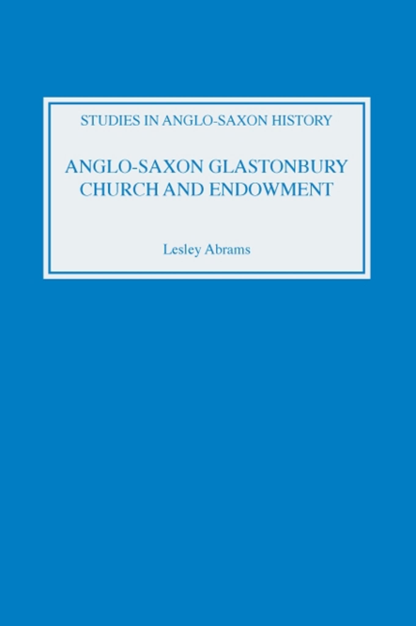Cover image for Anglo-Saxon Glastonbury: Church and Endowment ISBN 9780851153698