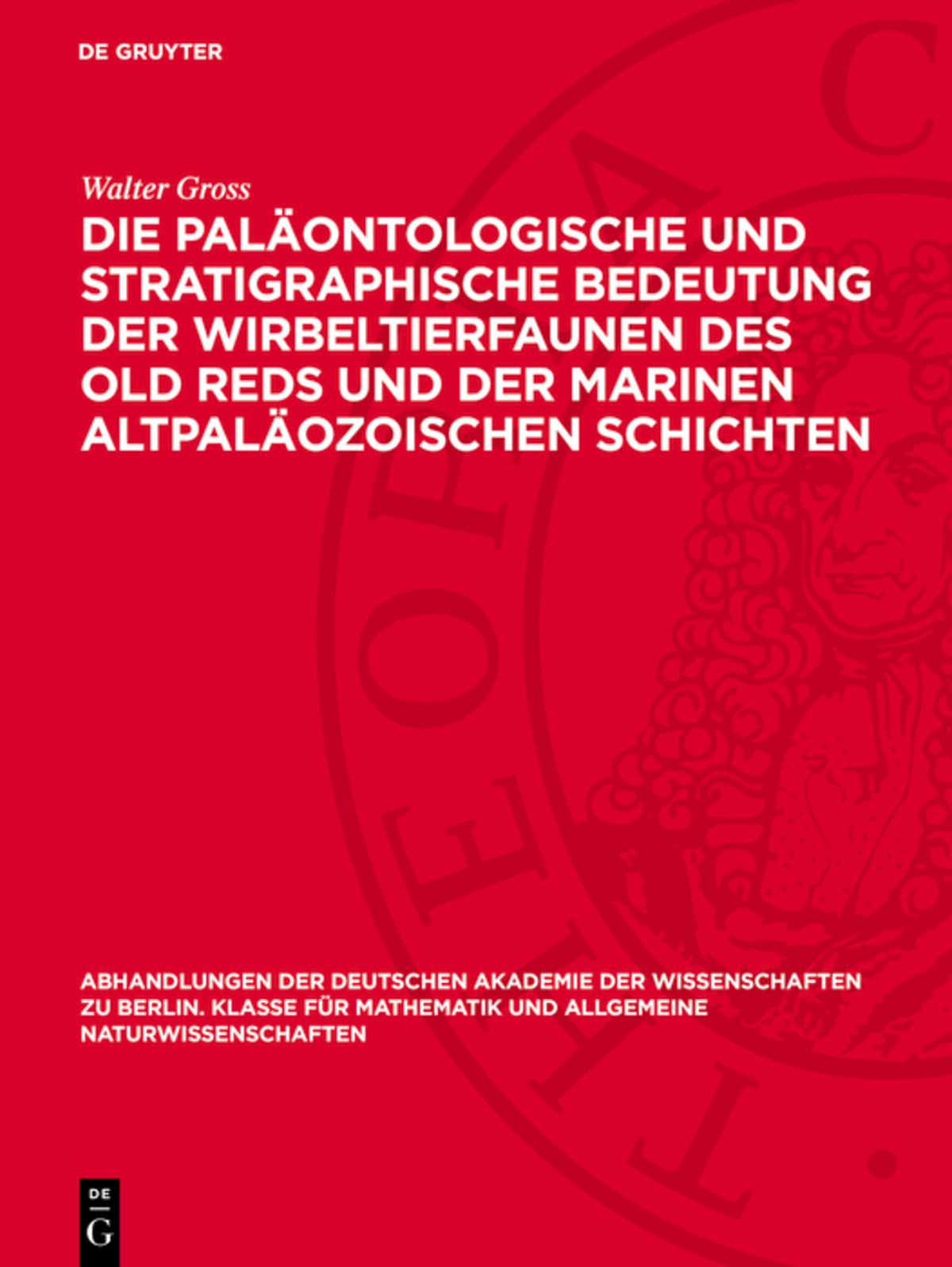 Cover image for Die paläontologische und stratigraphische Bedeutung der Wirbeltierfaunen des Old Reds und der marinen altpaläozoischen Schichten ISBN 9783112759141