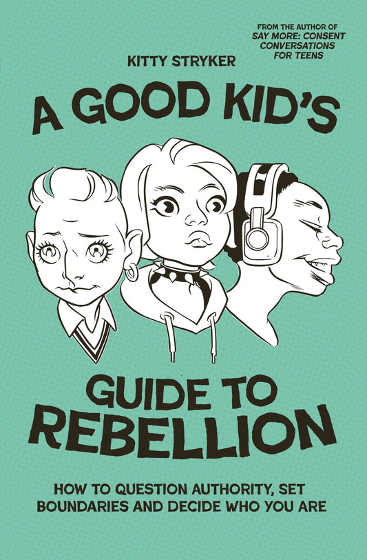 A Good Kid's Guide to Rebellion