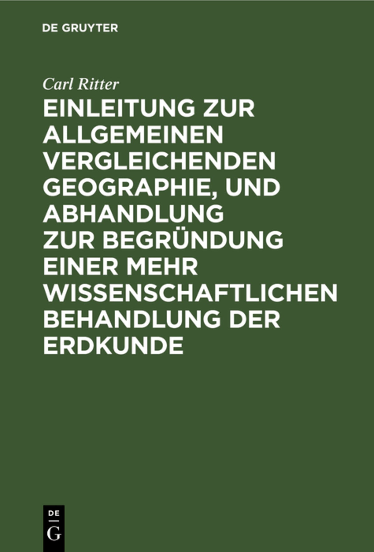 Einleitung zur allgemeinen vergleichenden Geographie, und Abhandlung zur Begründung einer mehr wissenschaftlichen Behandlung der Erdkunde