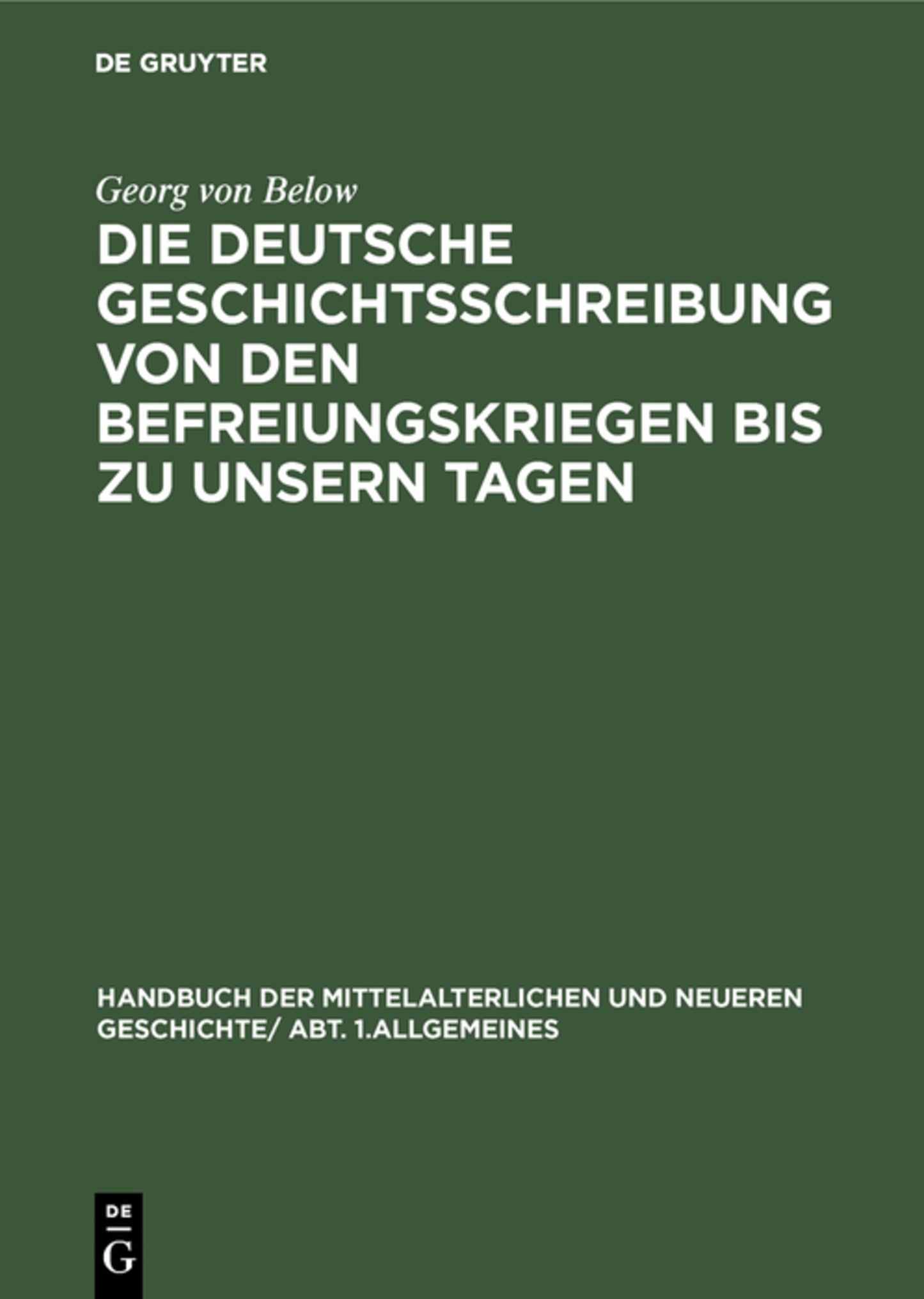 Die deutsche Geschichtsschreibung von den Befreiungskriegen bis zu unsern Tagen