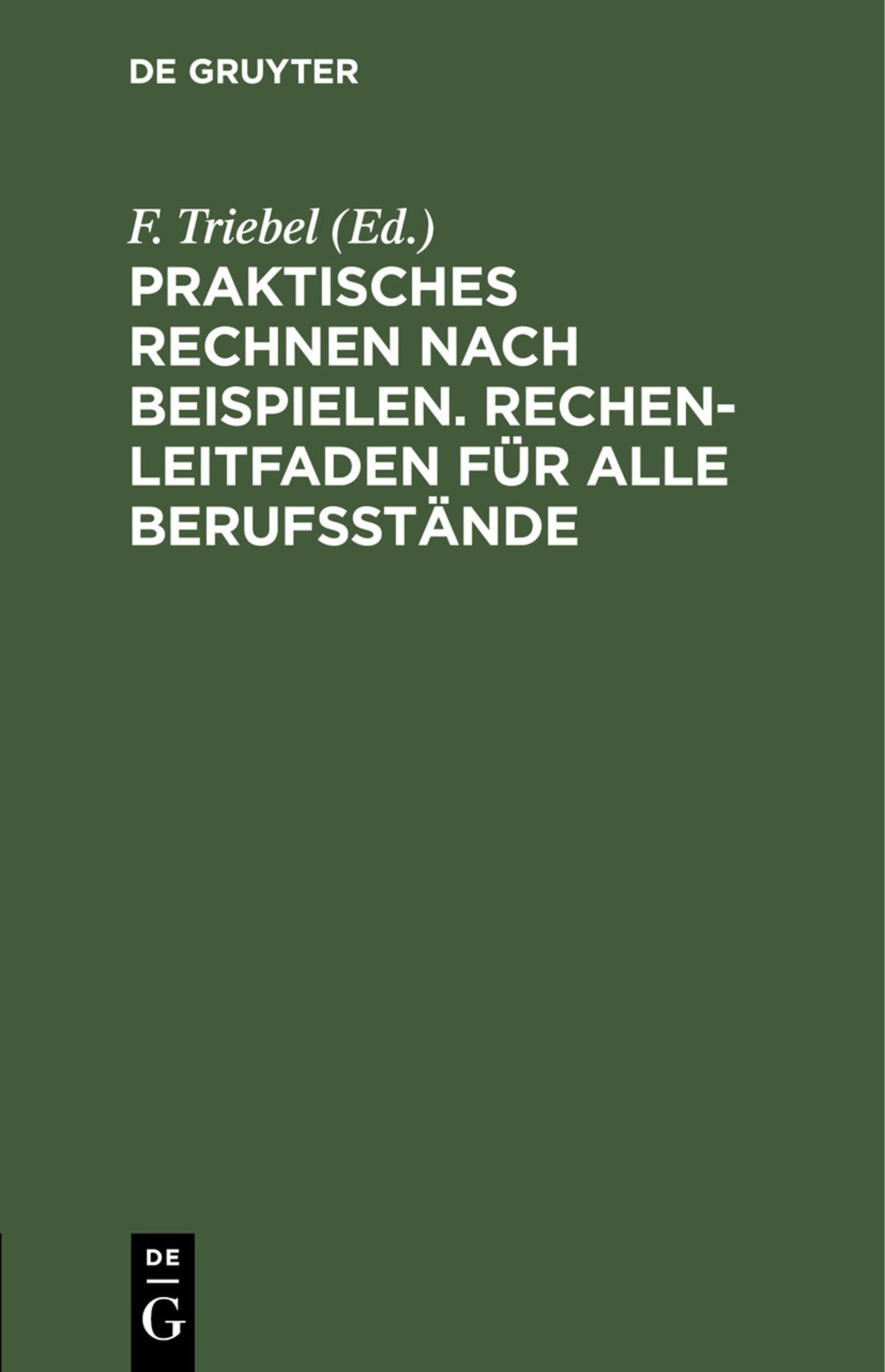 Cover image for Praktisches Rechnen nach Beispielen. Rechen-Leitfaden für alle Berufsstände ISBN 9783112461174