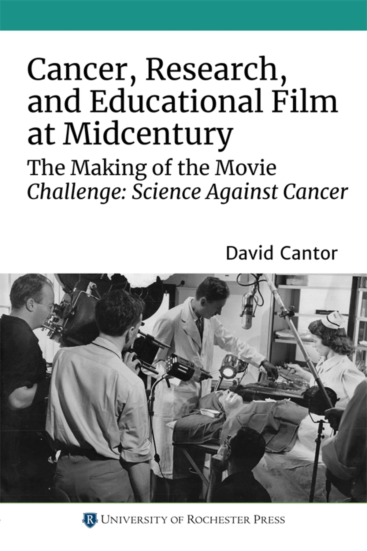 Cover image for Cancer, Research, and Educational Film at Midcentury ISBN 9781648250293