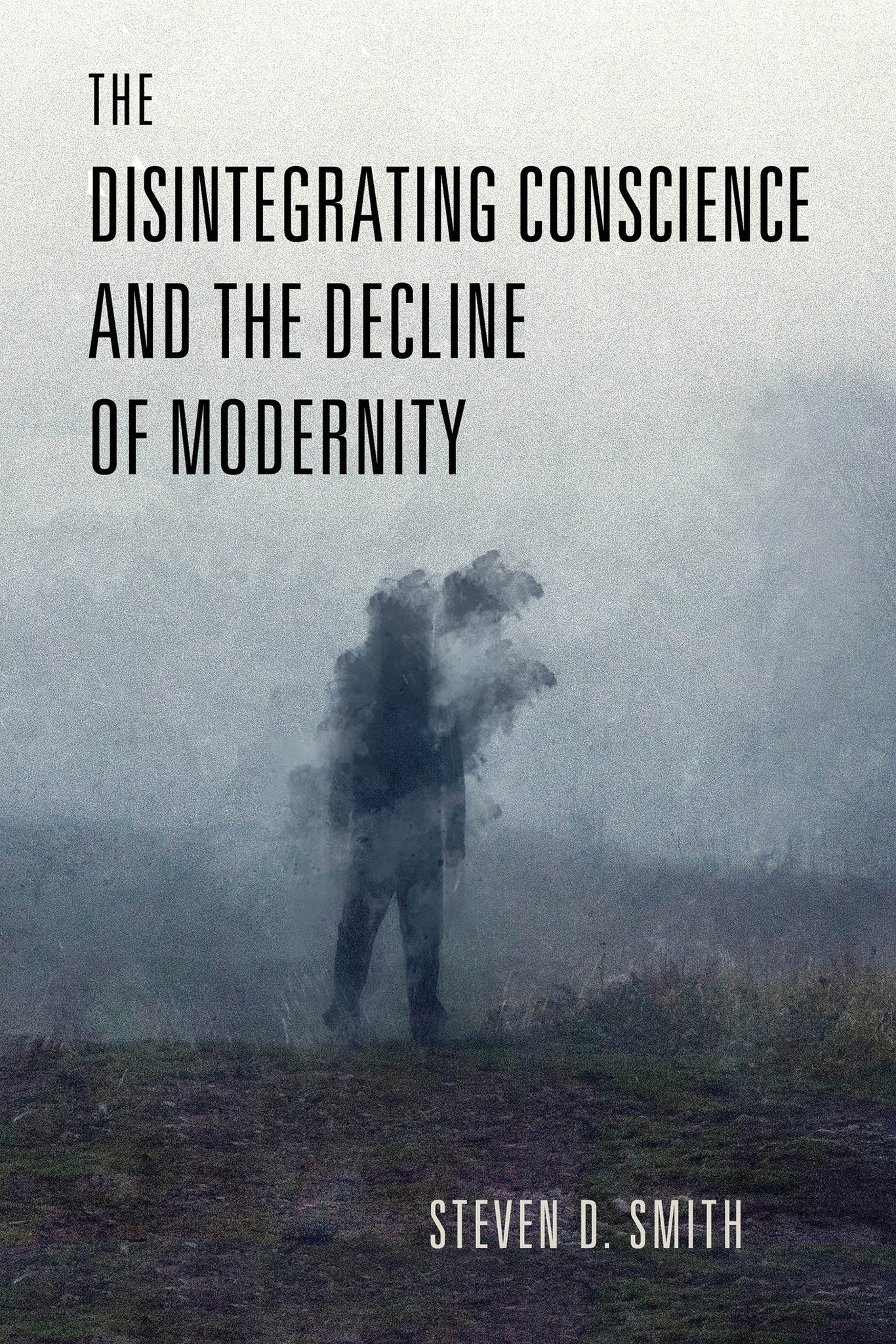 Cover image for The Disintegrating Conscience and the Decline of Modernity ISBN 9780268206918