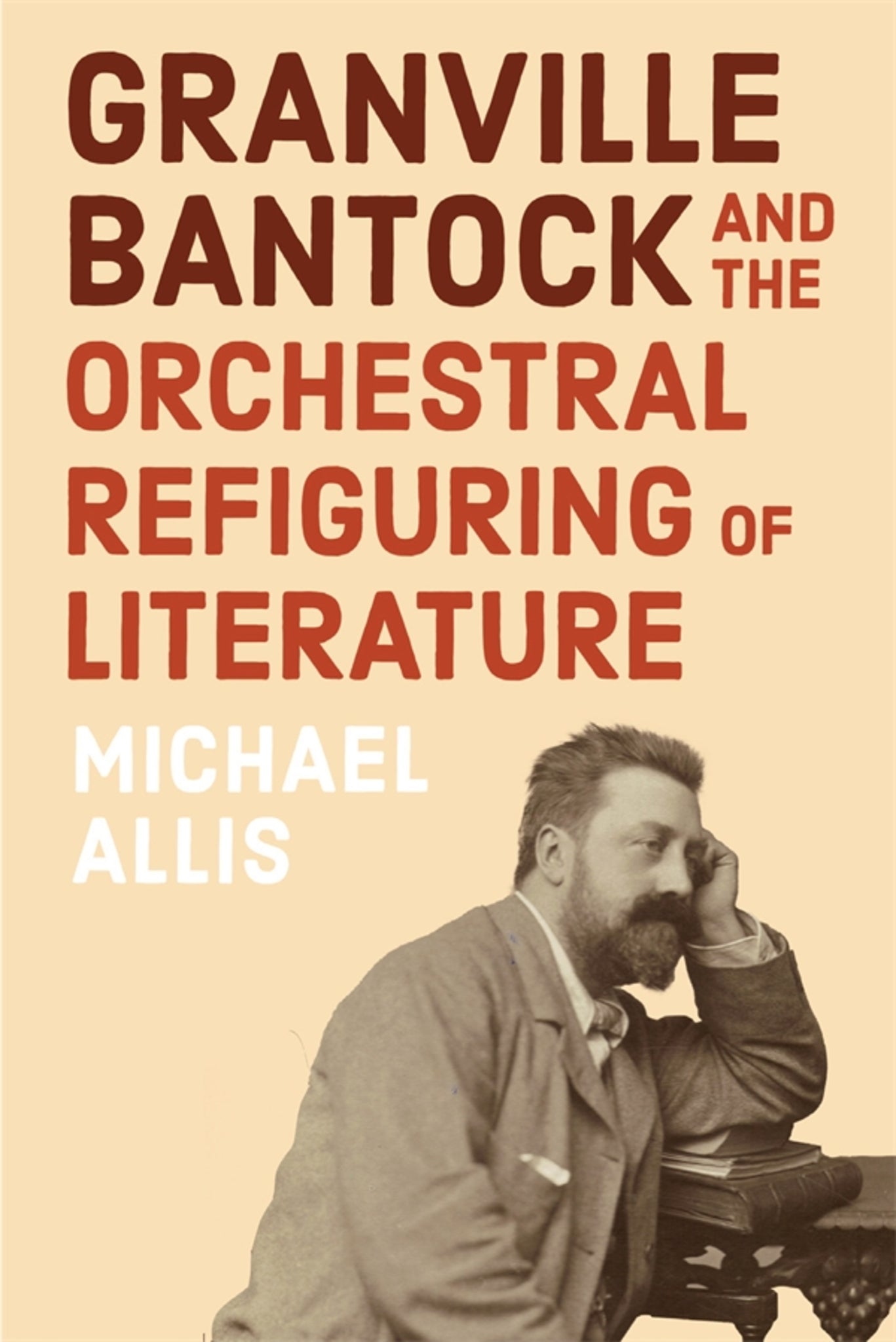 Cover image for Granville Bantock and the Orchestral Refiguring of Literature ISBN 9781837651740