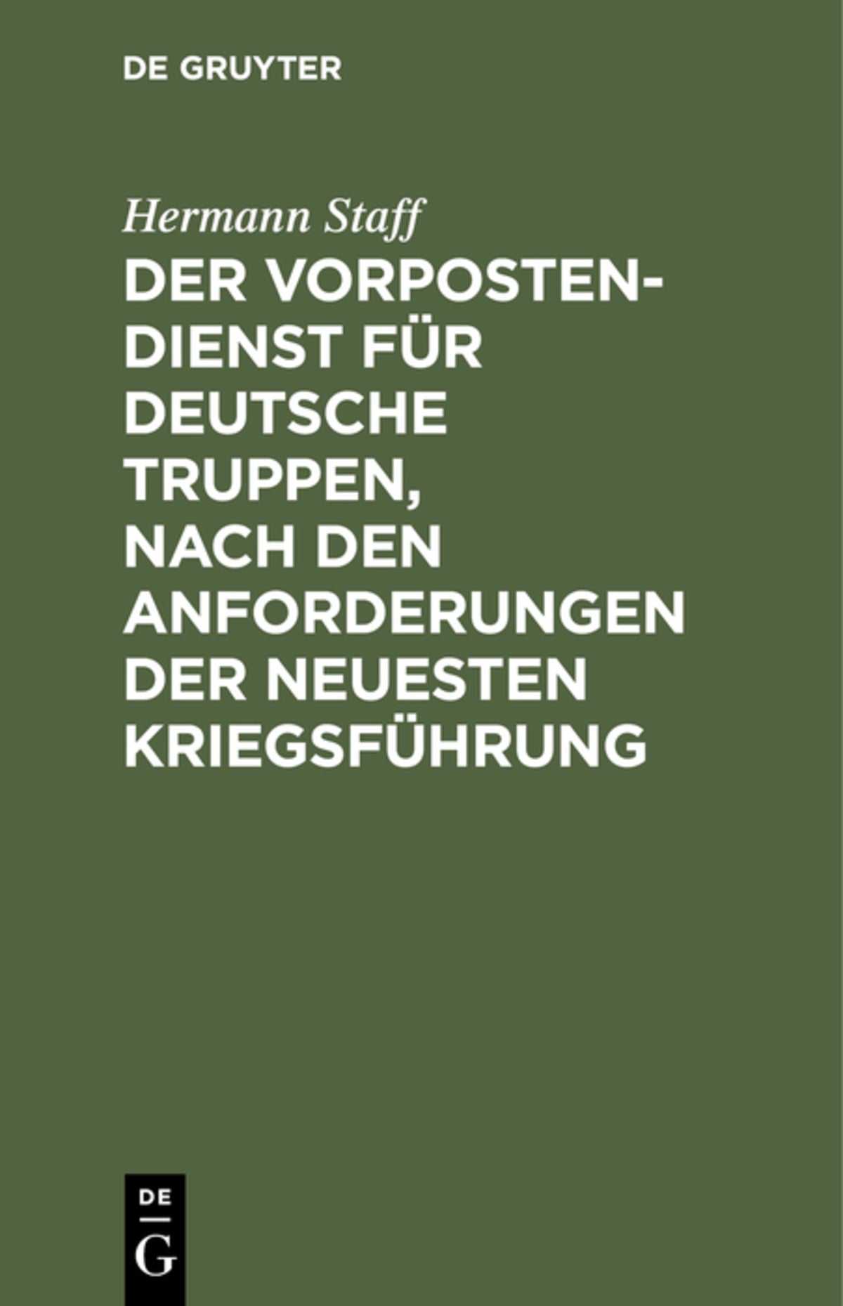Cover image for Der Vorposten-Dienst für deutsche Truppen, nach den Anforderungen der neuesten Kriegsführung ISBN 9783111278940