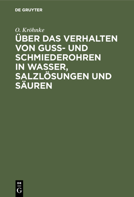 Über das Verhalten von Guß- und Schmiederohren in Wasser, Salzlösungen und Säuren