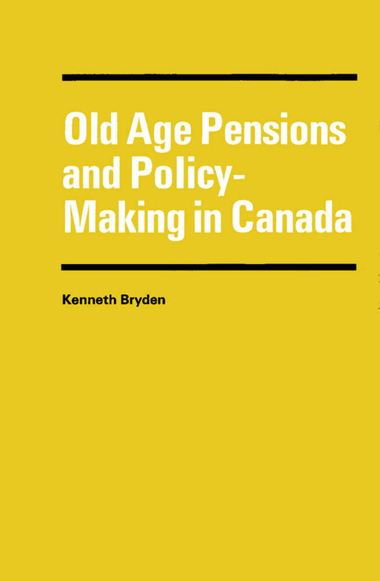 Old Age Pensions and Policy-Making in Canada
