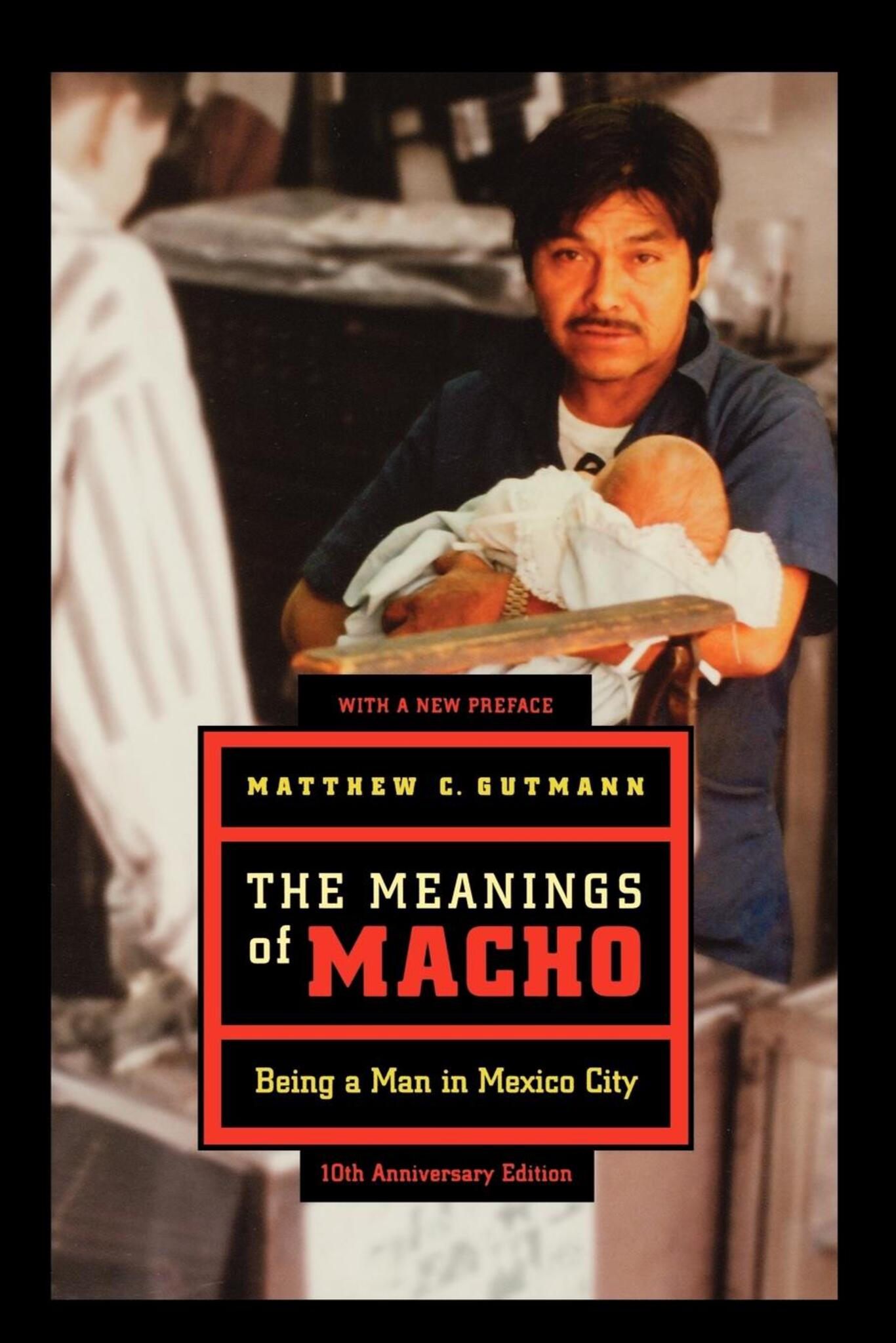 Cover image for The Meanings of Macho ISBN 9780520933538