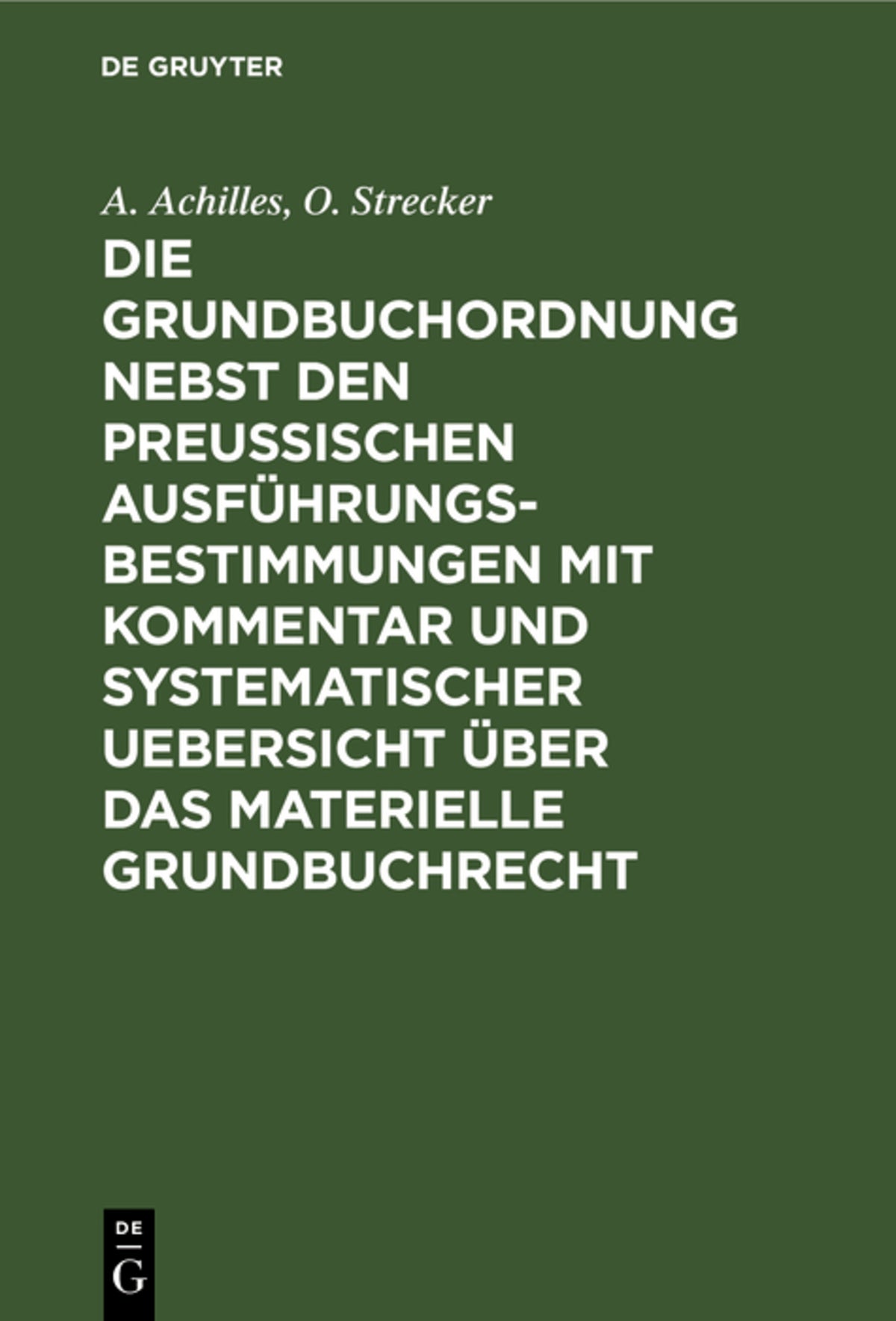 Cover image for Die Grundbuchordnung nebst den preußischen Ausführungsbestimmungen mit Kommentar und systematischer Uebersicht über das materielle Grundbuchrecht ISBN 9783111174648