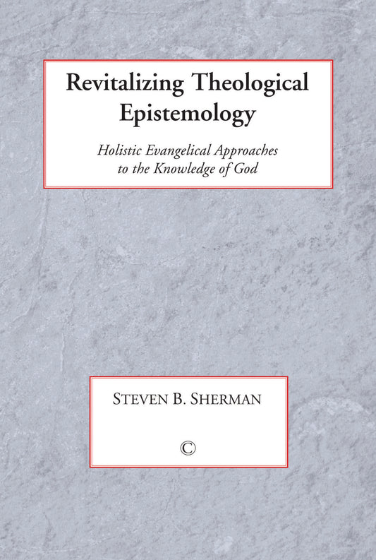 Revitalizing Theological Epistemology