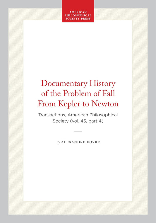 Documentary History of the Problem of Fall From Kepler to Newton