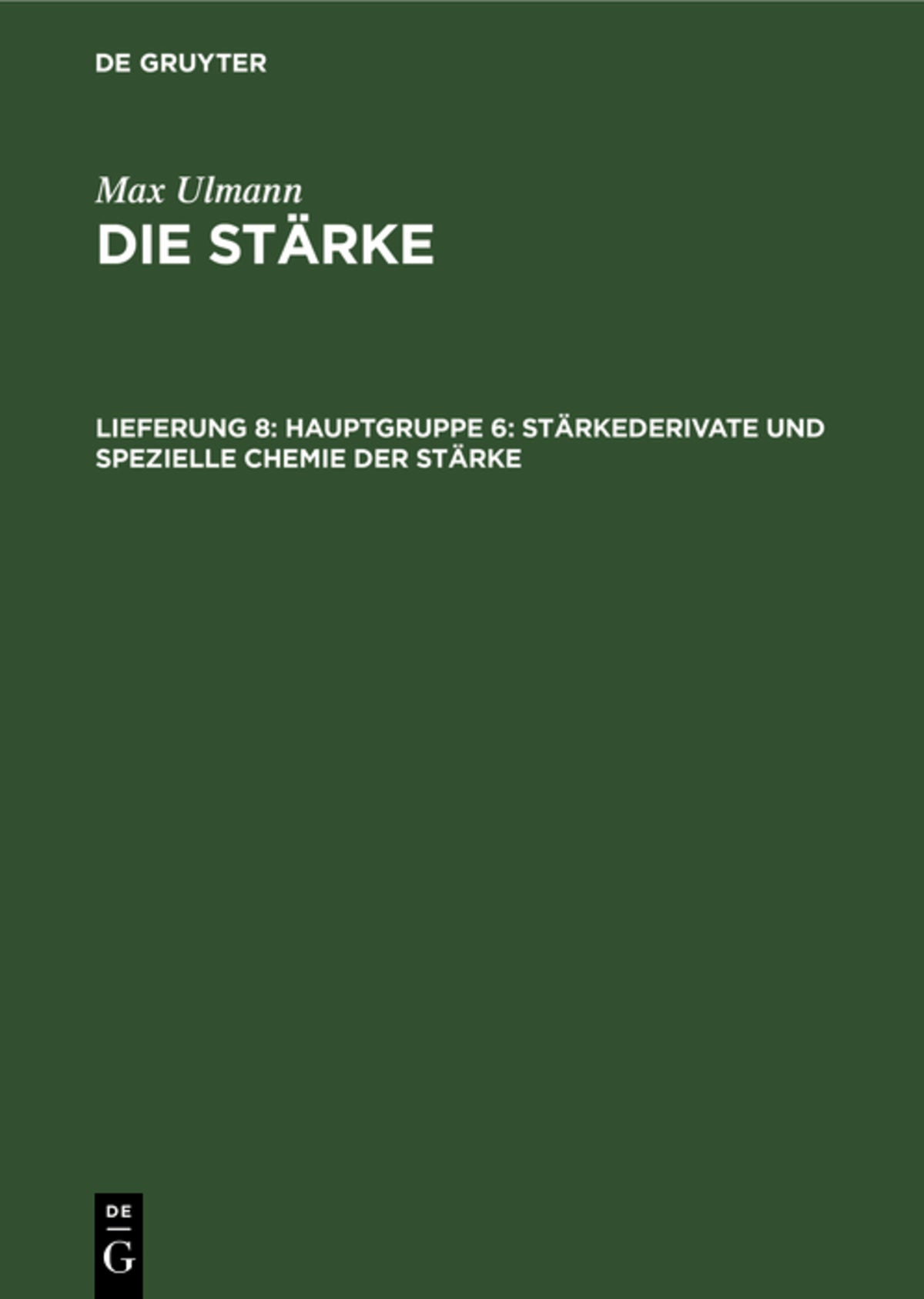 Cover image for Hauptgruppe 6: Stärkederivate und spezielle Chemie der Stärke ISBN 9783112529935