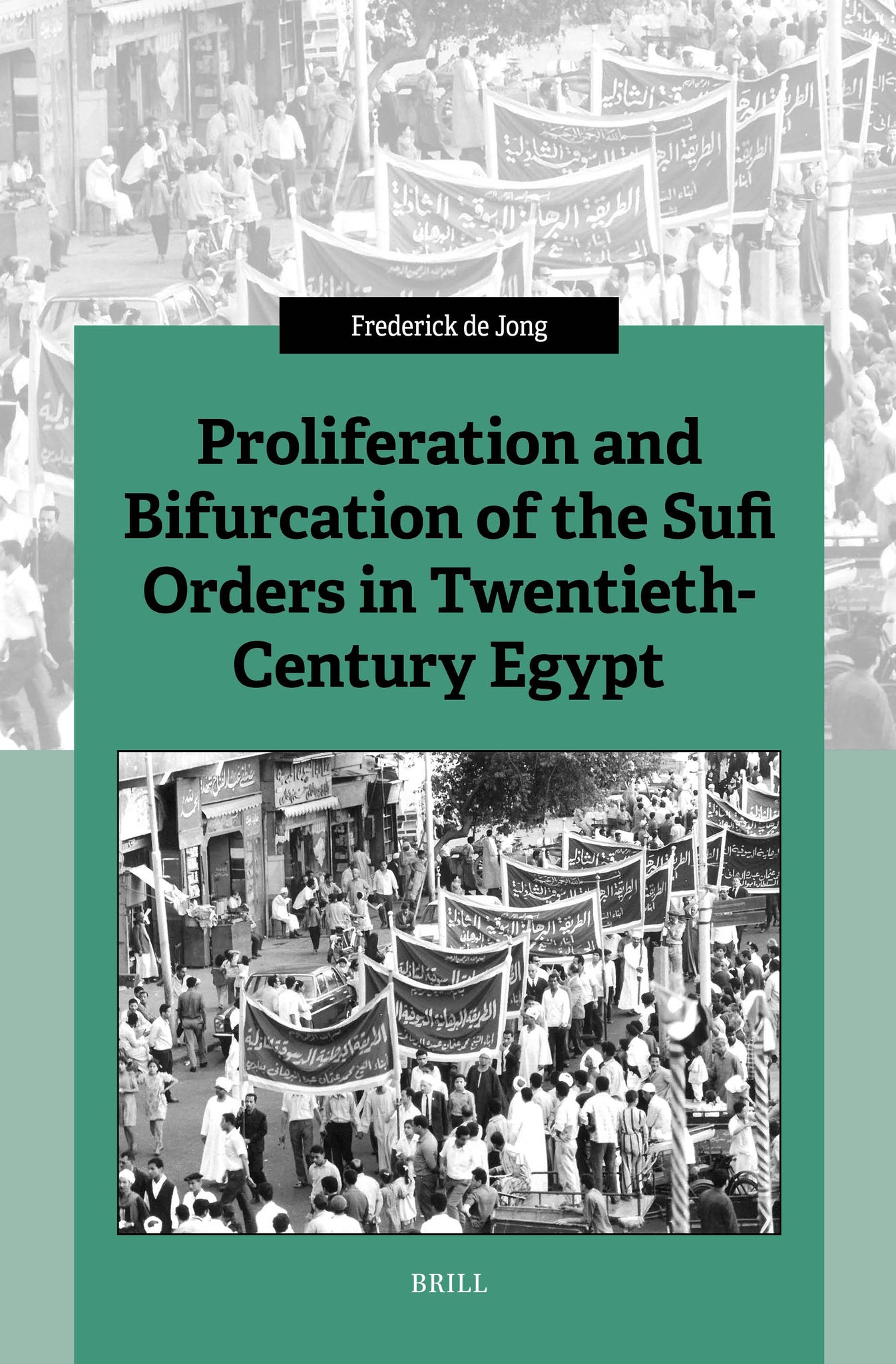 Proliferation and Bifurcation of the Sufi Orders in Twentieth-Century Egypt