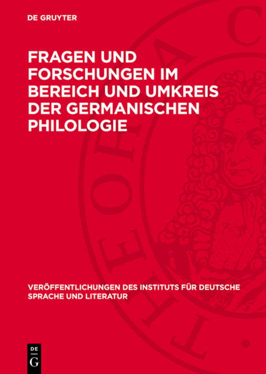 Fragen und Forschungen im Bereich und Umkreis der germanischen Philologie
