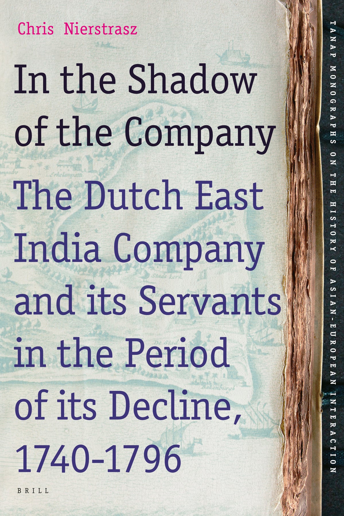 Cover image for In the Shadow of the Company: The Dutch East India Company and its Servants in the Period of its Decline (1740-1796) ISBN 9789004234291