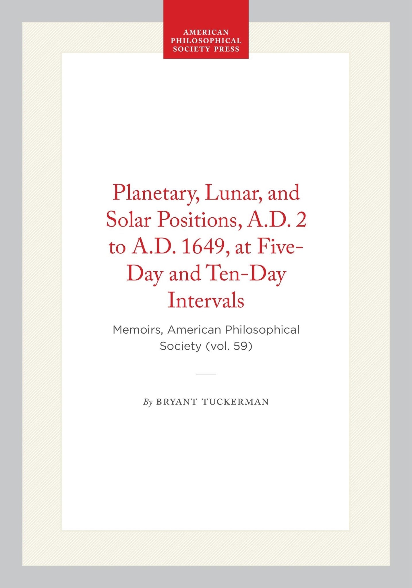 Planetary, Lunar, and Solar Positions, A.D. 2 to A.D. 1649, at Five-Day and Ten-Day Intervals