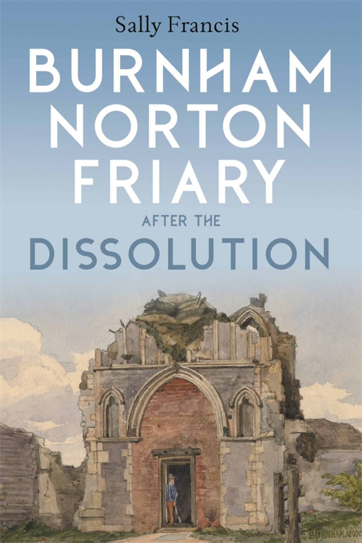 Cover image for Burnham Norton Friary after the Dissolution ISBN 9781783276745