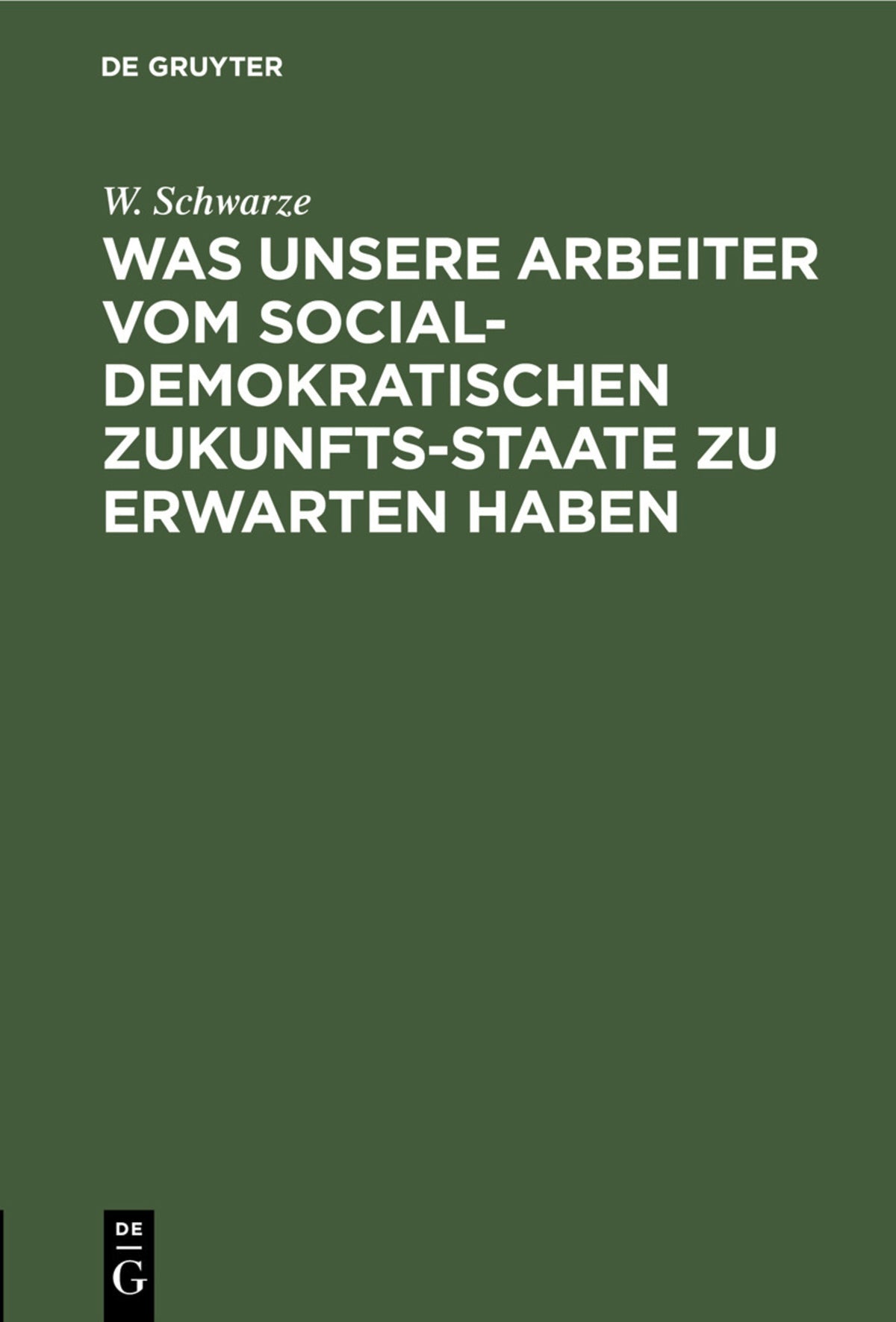 Was unsere Arbeiter vom socialdemokratischen Zukunfts-Staate zu erwarten haben