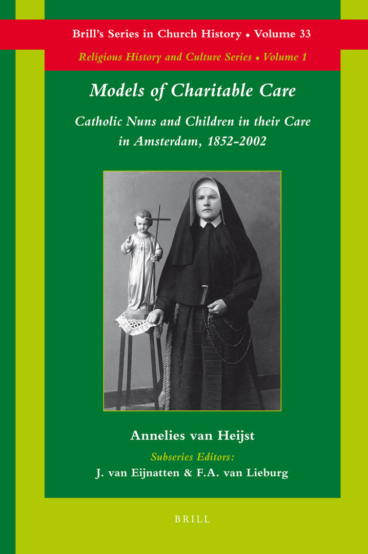 Cover image for Models of Charitable Care: Catholic Nuns and Children in their Care in Amsterdam, 1852-2002 ISBN 9789004168336