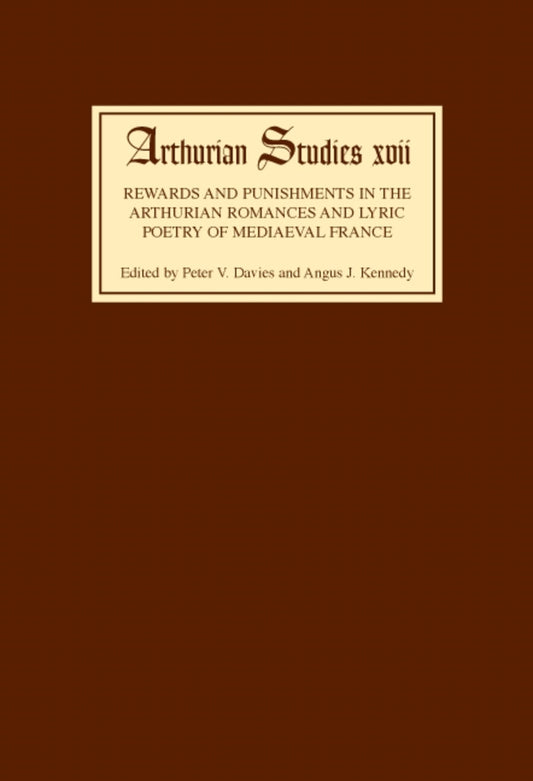 Rewards and Punishments in the Arthurian Romances and Lyric Poetry of Medieval France