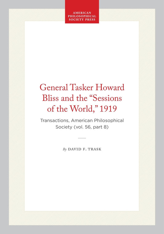 General Tasker Howard Bliss and the “Sessions of the World,” 1919