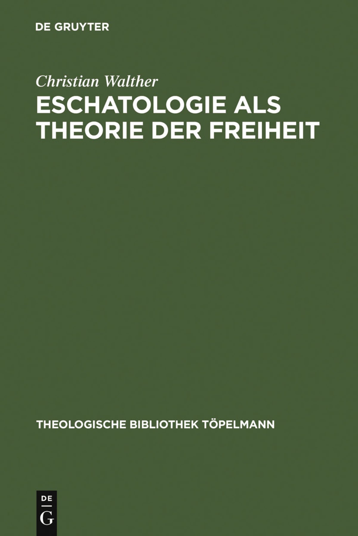 Cover image for Eschatologie als Theorie der Freiheit ISBN 9783110128116