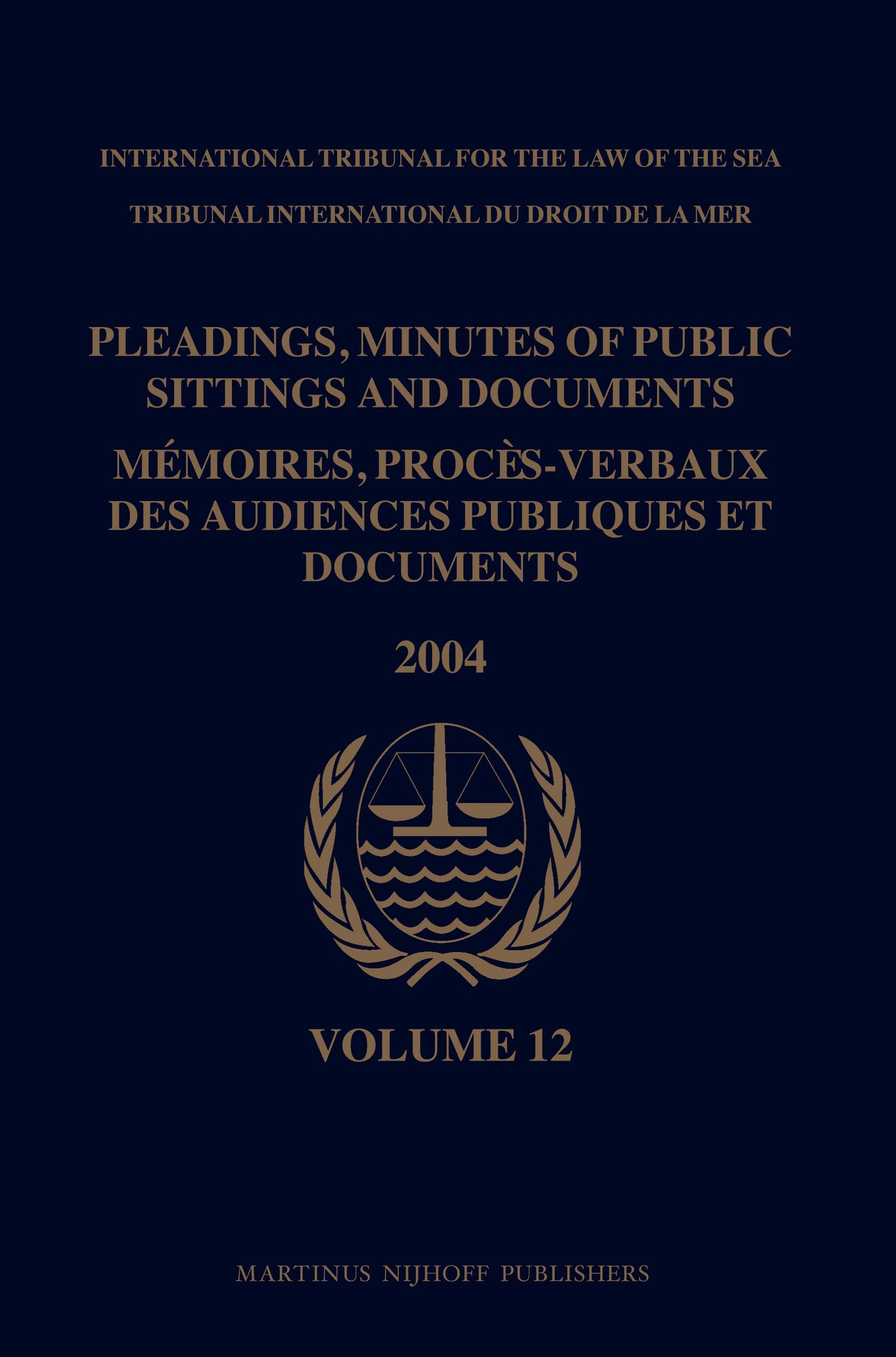 Pleadings, Minutes of Public Sittings and Documents / Mémoires, procès-verbaux des audiences publiques et documents, Volume 12 (2004)