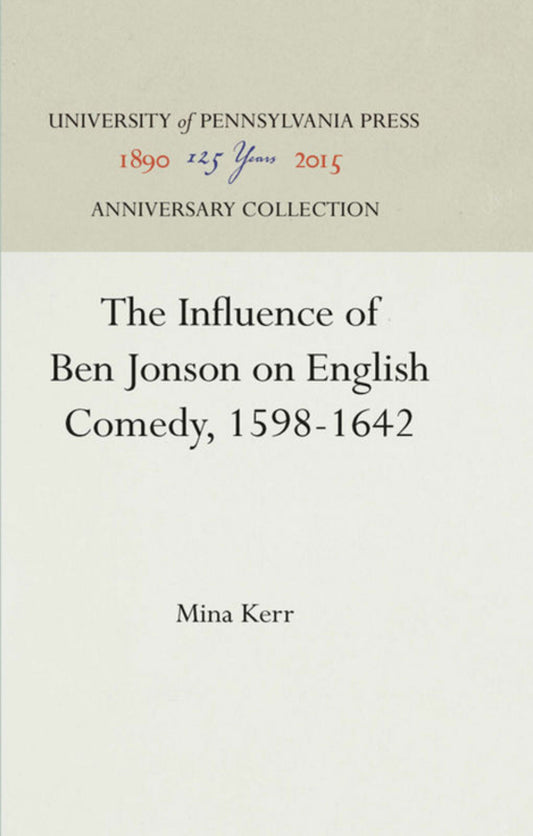The Influence of Ben Jonson on English Comedy, 1598-1642