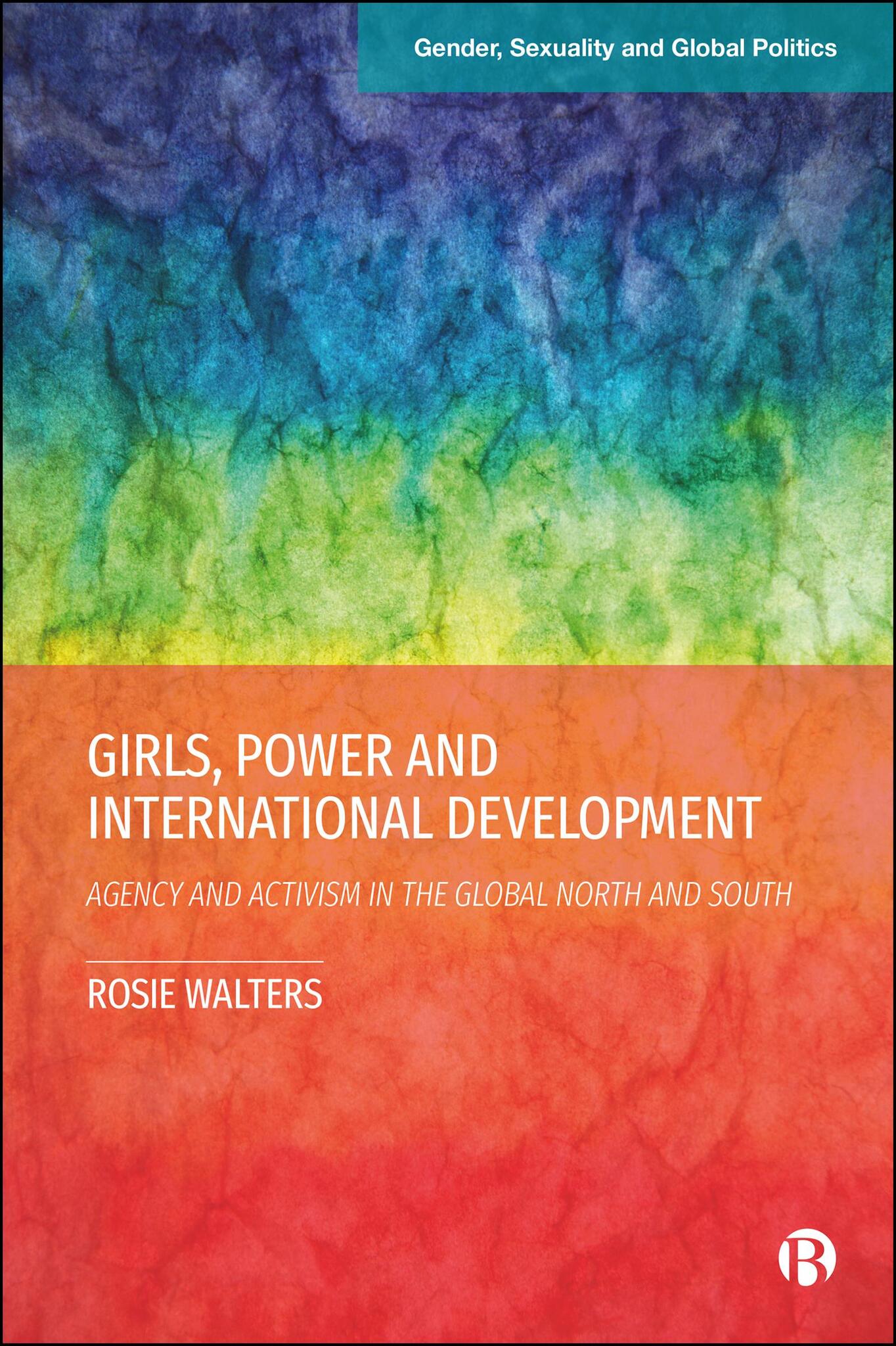 Cover image for Girls, Power and International Development ISBN 9781529238457