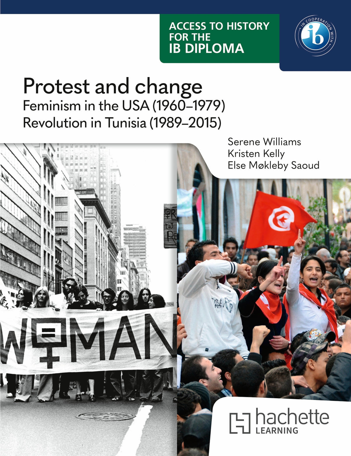 Cover image for Access to History for the IB Diploma: Protest and change: Feminism in the USA (1960-1979) and Revolution in Tunisia (1989-2015) ISBN 9781036014728