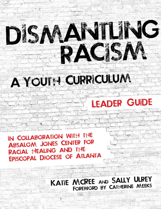 Dismantling Racism: A Youth Curriculum - Leader Guide