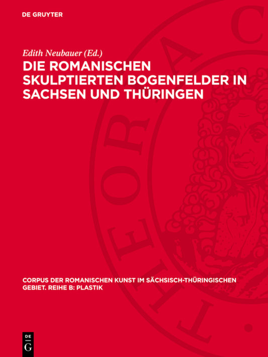 Die romanischen skulptierten Bogenfelder in Sachsen und Thüringen