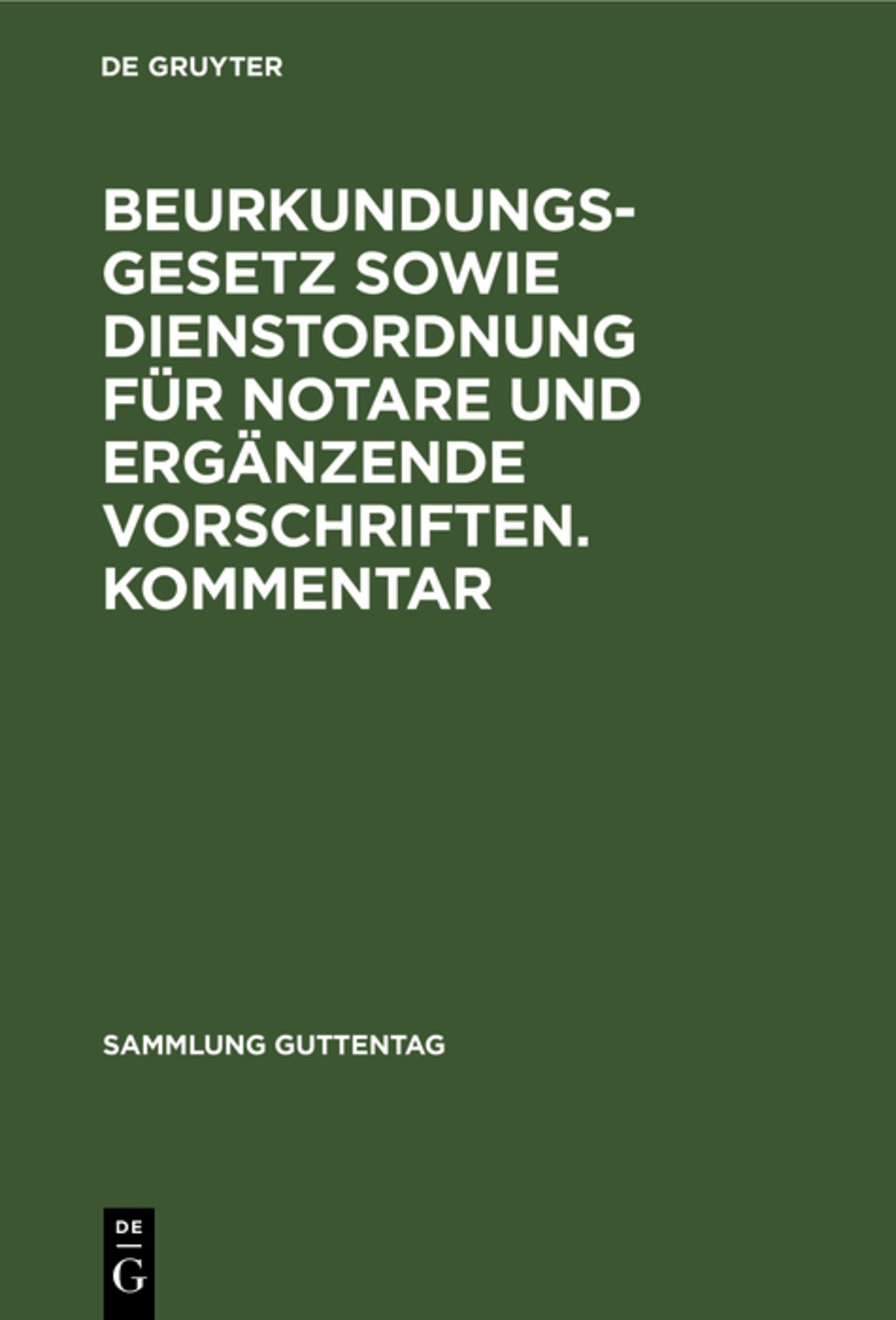 Cover image for Beurkundungsgesetz sowie Dienstordnung für Notare und ergänzende Vorschriften. Kommentar ISBN 9783110066265