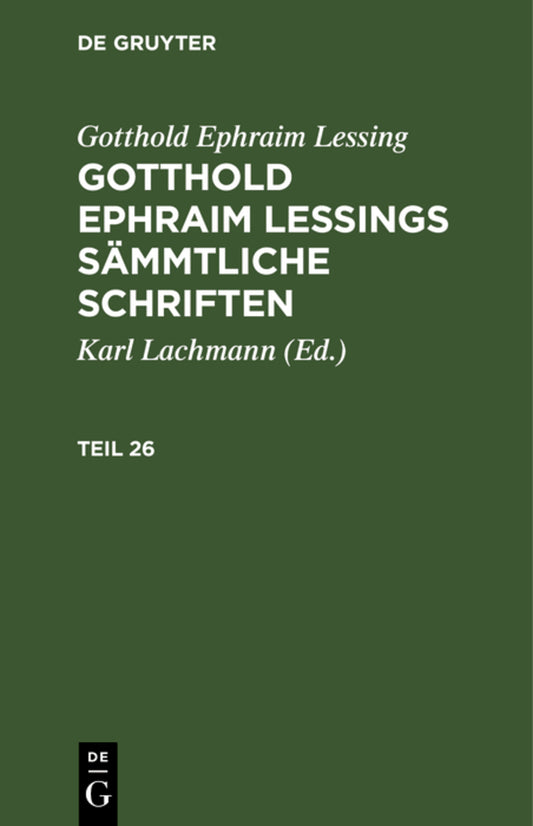 Gotthold Ephraim Lessing: Gotthold Ephraim Lessings Sämmtliche Schriften. Teil 26